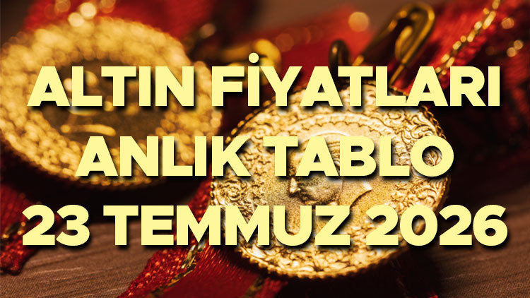 23 temmuz 2026 altin fiyatlari son durum bugun gram altin ceyrek altin ons altin YuxiS55A