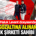 Haluk levent dosyasinda gozaltina alinan muzik sirketi sahibi kim yRu7iUfk