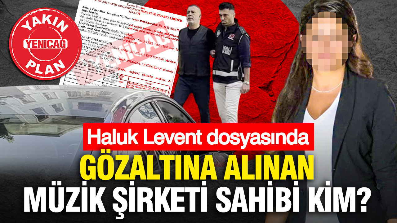 Haluk levent dosyasinda gozaltina alinan muzik sirketi sahibi kim yRu7iUfk