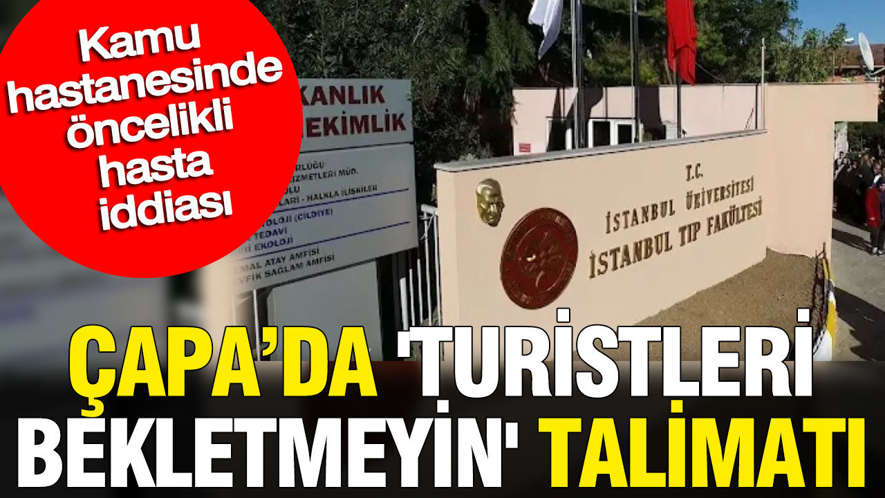 Kamu hastanesinde oncelikli hasta iddiasi capada turistleri bekletmeyin talimati iclwjnmf