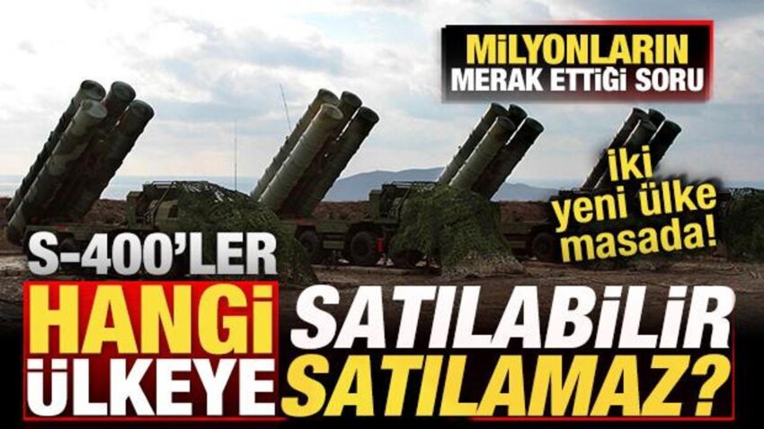 Milyonlarin merak ettigi soru s 400ler hangi ulkeye satilabilir iki yeni ulke masada US4tMxaO